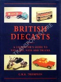 Book cover of British Diecasts - A Collectors Guide to 'Toy' Cars, Vans & Trucks by THOMPSON, G.M.K. 